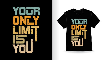 Obraz premium Your only limit is you typography slogan t-shirt design