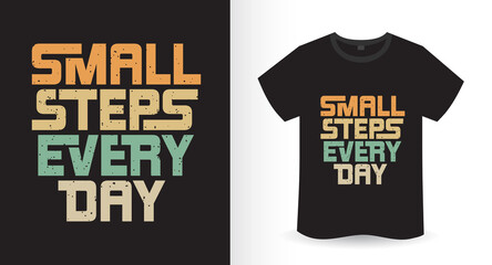 Small steps everyday modern typography t-shirt design