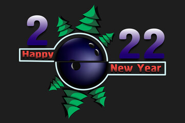 Happy new year. 2022 with bowling ball and Christmas trees. Original template design for greeting card, banner, poster. Vector illustration on isolated background