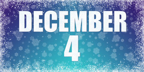 Winter blue gradient background with snowflakes and rime frame and a calendar with the date of 4 december, banner.