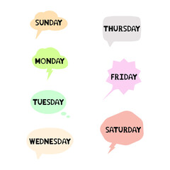 Days of the week. Black letters in speech bubbles. Sunday, Monday, Tuesday, Wednesday, Thursday, Friday, Saturday. Modern trendy illustration, hand lettering for schedule, calendar, To do list. 