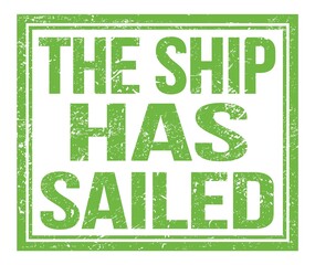 THE SHIP HAS SAILED, text on green grungy stamp sign
