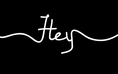 Hey lettering thin line isolated on background. For web site, greeting card, poster, placard, print material and mobile app. Creative art, modern drawing concept, vector illustration