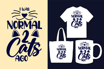 I was normal 2 cats ago cat typography lettering t shirt design
