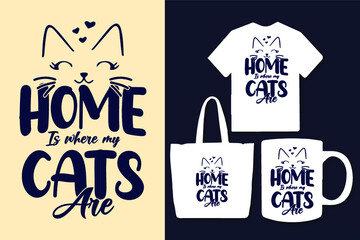 Home is where my cats are cat typography lettering t shirt design