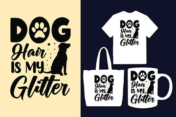 Dog hair is my glitter dog typography svg lettering quotes for t shirt and merchandise