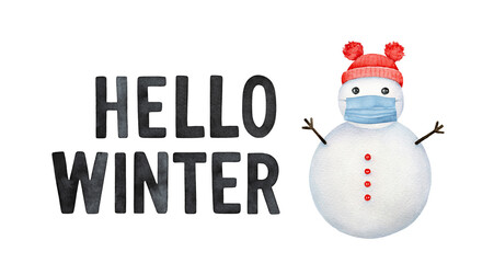 Water color illustration of "Hello Winter" phrase with cute snowman character wearing protective medical face mask. Hand painted graphic drawing, isolated clip art elements for design, card, banner.