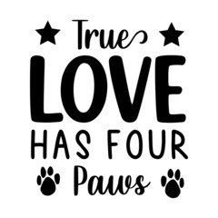 True love has four paws dog t shirt design