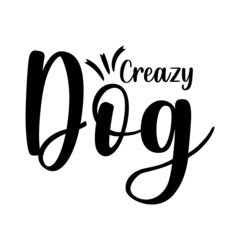 Creazy Dog t shirt design for dog lover