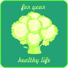 for your healthy life. motivating lettering and image of cauliflower. good for healthy food restaurant and farm products sign
