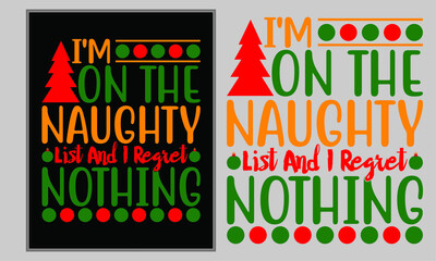 I'm On The Naughty List And I Regret Nothing, Happy New year, Christmas Gifts, Funny Christmas Shirt