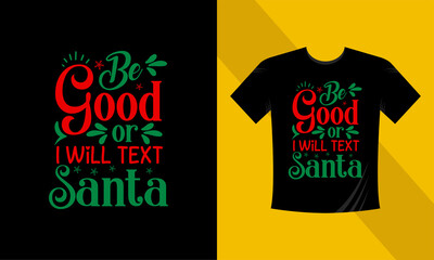 Be good, or i will text santa. Print-ready Black T-shirt template