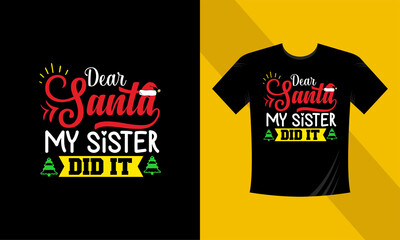 Dear Santa, My Sister did it. Print-ready black T-shirt template