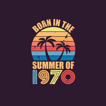 Born in the summer of 1970, Born in 1970 Summer vintage birthday celebration