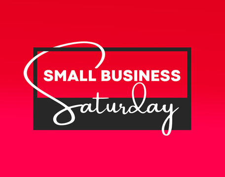 	
Happy Small Business Saturday Shop Small