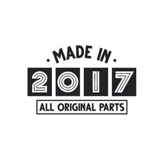 2017 birthday celebration, Made in 2017 All Original Parts