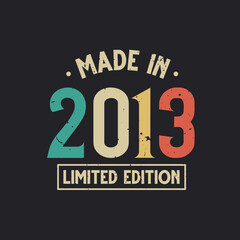 Vintage 2013 birthday, Made in 2013 Limited Edition - obrazy, fototapety, plakaty