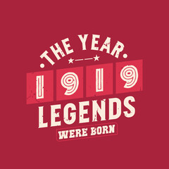 Obraz premium The year 1919 Legends were Born, Vintage 1919 birthday