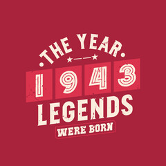 The year 1943 Legends were Born, Vintage 1943 birthday