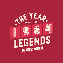 The year 1964 Legends were Born, Vintage 1964 birthday