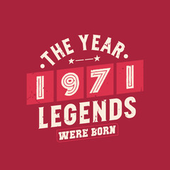 The year 1971 Legends were Born, Vintage 1971 birthday