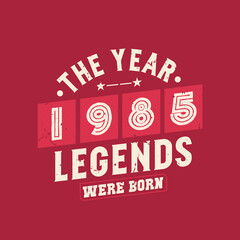 Naklejka premium The year 1985 Legends were Born, Vintage 1985 birthday
