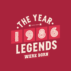 The year 1986 Legends were Born, Vintage 1986 birthday