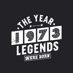 The year 1973 Legends were Born