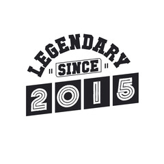 Legendary Since 2015, Born in 2015 birthday design