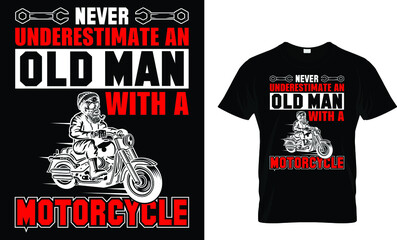 Never underestimate an old man with a motorcycle - Motorcycles T-shirt Design