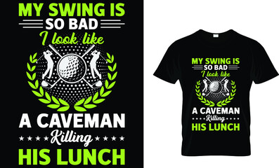 My swing is so bad I look like a caveman - Golf T-shirt