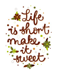 Vector illustration of brown quote Life Is Short Make It Sweet and colorful dots on white background