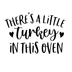 there's a little turkey in this oven background inspirational quotes typography lettering design