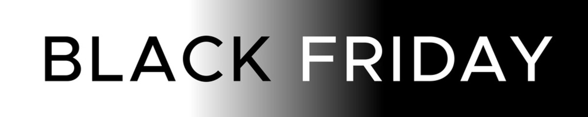 Black Friday banner. Black and white text on a background with a gradient from white to black