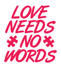 LOVE NEEDS NO WORDS. Autism Awareness Design for Print.