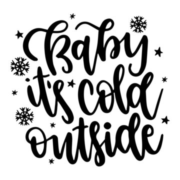 baby it's cold outside background inspirational quotes typography lettering design