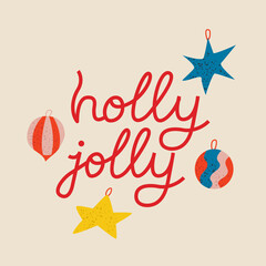 Holiday illustration holly jolly with christmas decorations. Handwrtitten lettering quote. Vector background in retro style