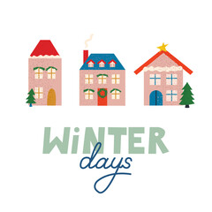 Set of isolated winter buildings. New year and christmas textured vector illustration. Lettering quote winter days 