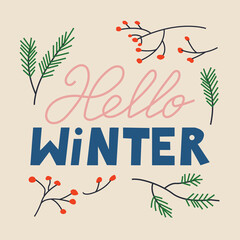 Hello winter handwritten lettering. Vector illustration with fir branches and berries. 