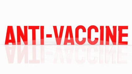 The Anti vaccine red text on white background  for medical and health concept 3d rendering