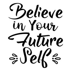 Believe in Your Future Self SVG