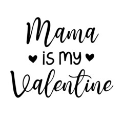 mama is my valentine background inspirational quotes typography lettering design