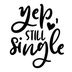 yep still single background inspirational quotes typography lettering design
