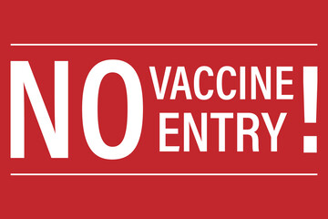 No vaccine, no entry. Vaccination is required Covid-19 Safety Warning Sign. White text on a red background