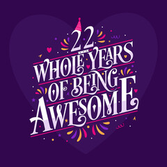 Fototapeta premium 22 whole years of being awesome. 22nd birthday celebration lettering
