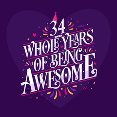 34 whole years of being awesome. 34th birthday celebration lettering