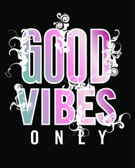 good vibes typography graphic vector for t shirt