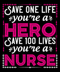 Save one life you’re a hero Save 100 lives you’re a nurse t-shirt design