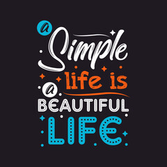 Fototapeta na wymiar A Simple life is a beautiful life typography t shirt vector 