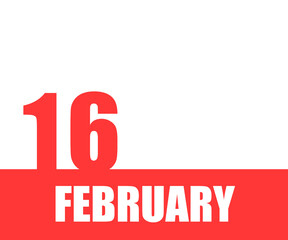February. 16th day of month, calendar date. Red numbers and stripe with white text on isolated background. Concept of day of year, time planner, winter month